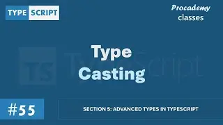 #55 Type Casting | Advanced Types in TypeScript | A Complete TypeScript Course