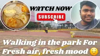 WALKING IN THE PARK FOR FRESH AIR AND FRESH MOOD 😌 || DAILY VLOG 