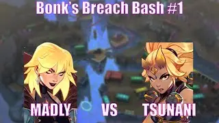 Bonk's Breach Bash #1 -  Winners Semi Finals: Madly vs Tsunani