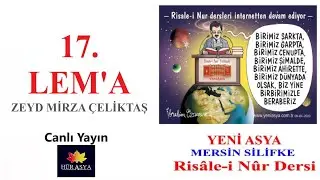 17. LEM'A / ZEYD MİRZA &Ccedil;ELİKTAŞ | MERSİN SİLİFKE YENİ ASYA RİSALE-İ NUR DERSİ | H&uuml;r Asya TV Canlı ᴴᴰ