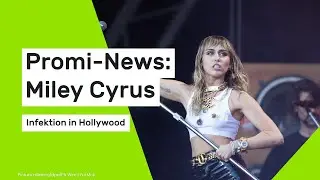 Promi-News: Miley Cyrus: Infektion in Hollywood