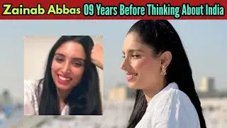 Zainab Abbas Thinking About India 09 Years Ago