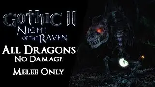Gothic II: Night of the Raven - All Dragon Fights【No Damage & Melee Only】