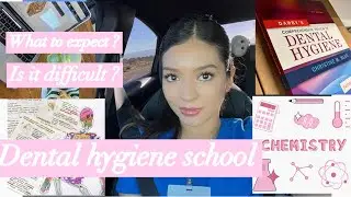DENTAL HYGIENE SCHOOL :  The first 6 months
