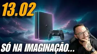 ✅PS4 13.02 CONFIRMADO NA IMAGINA&Ccedil;&Atilde;O...