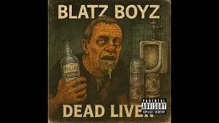 Blatz Boyz – Dead Liver