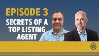 EP 03   Secrets of a Top Listing Agent