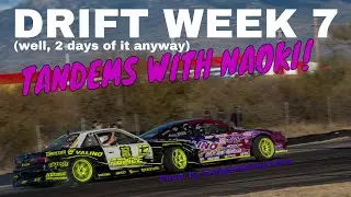 Drift Week 7, 2 day Naoki Nakamua extravaganza!