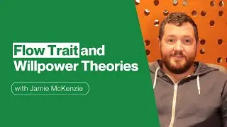 Flow Trait and Willpower Theories | Jamie McKenzie | UFV Psychology