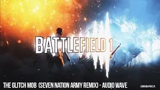 BATTLEFIELD 1 - The Glitch Mob  (Seven Nation Army Remix)