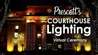 Prescott, Arizona, 'Virtual' Courthouse Lighting Ceremony, Dec. 5, 2020