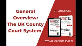 General Overview of UK Courts.  UK General Litigation & Small Claims