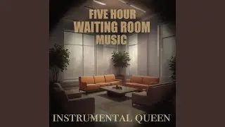 Waiting Room Background Music (5 Hours) | Calm Instrumental for Medical Offices, Appointments &...
