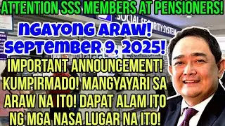 ✅️SSS MEMBERS & PENSIONERS! NGAYONG ARAW! SEPTEMBER 9, 2025! IMPORTANT ANNOUNCEMENT SA LUGAR NA ITO!