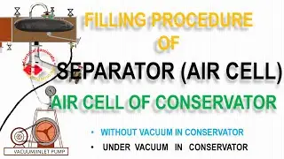 FILLING PROCESS OF AIR CELL//UNDER VACUUM AND WITHOUT VACUUM IN CONSERVATOR OF TRANSFORMER.