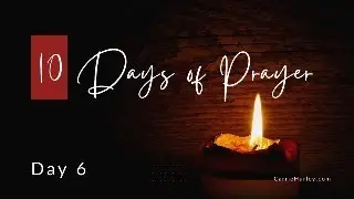 10 Days of Prayer - Day 6
