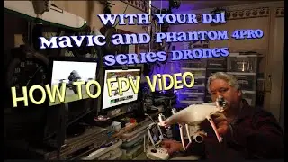 FPV Video from DJI Mavic 2P and Phantom 4P Series Drones, How-To Video