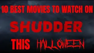 Top 10 Best Movies To Watch On SHUDDER This Halloween (2022)