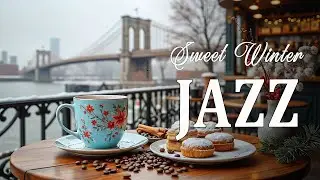 Sweet Winter Morning Jazz ☕ Soft Coffee Jazz Music & Bossa Nova Instrumental for Stress Relief🎶