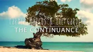 Farmer Marcus & The Garden | The Continuance || part 1