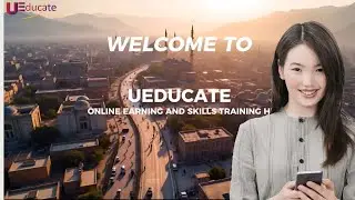 Earn Money Online I  How to Make Money Online Digital Marketing I Welcome to Ueducate