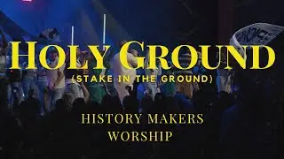 Holy Ground (Stake in the Ground) [LIVE IN SERVICE] | History Makers Worship