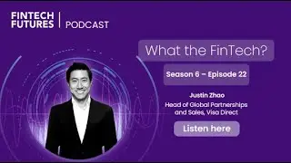 Что такое FinTech? Сезон 6, эпизод 22: Как Visa Direct помогает раскрыть будущее глобальных плате...