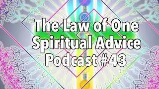 The Meaning of Life?, How/Why Was The Universe Created?, Oneness-Law of 1 Spiritual Advice Podcast43
