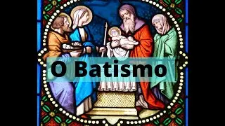 O Sacramento do Batismo - Curso Completo