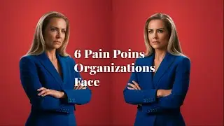 6 Pain Points Every Organization Faces (Do You Have Them?)