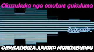 Okuzukuka nga omutwe gukuluma - Omulangira Jjuuko Munnabuddu