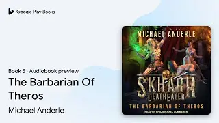 The Barbarian Of Theros Book 5 by Michael Anderle &middot; Audiobook preview