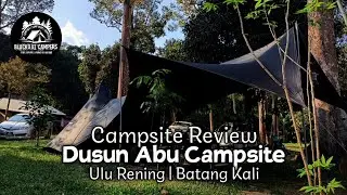 CAMPSITE REVIEW | Dusun Abu Campsite | Ulu Rening, Batang Kali.