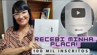 RECEBI MINHA PLACA DE 100 MIL INSCRITOS!