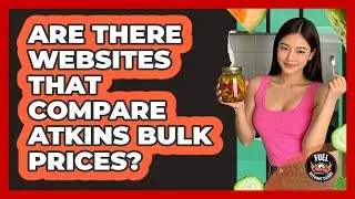 Are There Websites That Compare Atkins Bulk Prices?