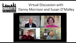 Charlotte Sports+Business Virtual Discussion with Danny Morrison & Susan O'Malley