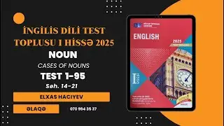İNGİLİS DİLİ TEST TOPLUSU 1-Cİ HİSSƏ 2025 (Noun - Cases of Nouns səhifə 14-21)