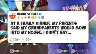 At a Family Dinner, My Parents Said My Grandparents Would Move Into My House. I Didn’t Say #reddit 