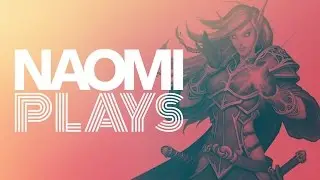 Naomi Plays: World of Warcraft