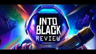 Into Black VR - Full Review - Rate 8/10 - A Great Game But With Some Issues