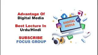 Advantage of Digital Media || Lecture in Urdu/Hindi