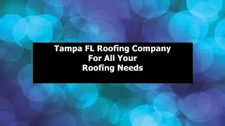 Tampa FL Roofing Company | Tampa Roofing Repairs | Tampa FL Roofing Company
