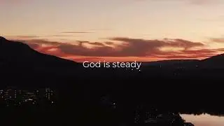 God is steady