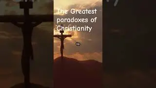 Greatest #paradoxes #Christianity #philosophy #theology #religion #God #freewill #Jesuschrist #faith