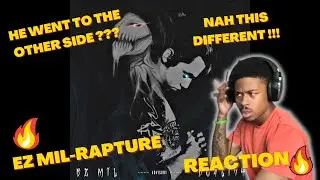 NAH THIS IS CRAZY🤯EZ MIL-RAPTURE (REACTION) 🔥