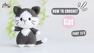 #731 | Cat Amigurumi (2/3) | How To Crochet Animals Amigurumi | @AmiSaigon