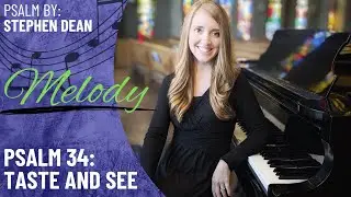 Psalm 34: Taste and See *Dean (Melody)