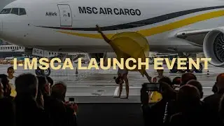 I-MSCA B777F Launch Event | MSC Air Cargo