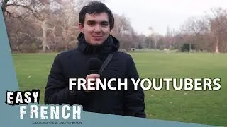 French YouTubers | Super Easy French 18