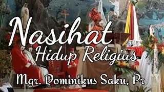 Homili Uskup Dominikus Saku, Pr tentang hidup religius